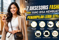 7 Aksesoris Fashion yang Bisa Membuat Penampilan Lebih Stylish