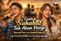 Sahabat Tak Akan Pergi – Betrand Peto feat Anneth Delliecia: Lagu Tentang Persahabatan yang Tak Lekang oleh Waktu