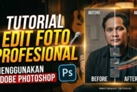 Tutorial Edit Foto Profesional Menggunakan Adobe Photoshop